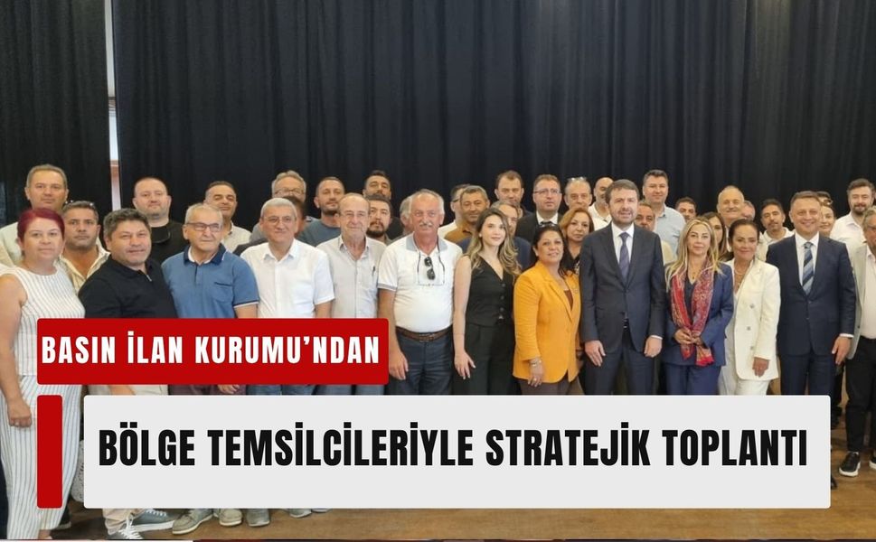 Basın İlan Kurumu’ndan bölge temsilcileriyle stratejik toplantı gerçekleşti