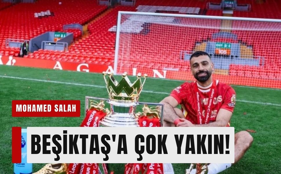 Mohamed Salah Beşiktaş'a çok yakın!