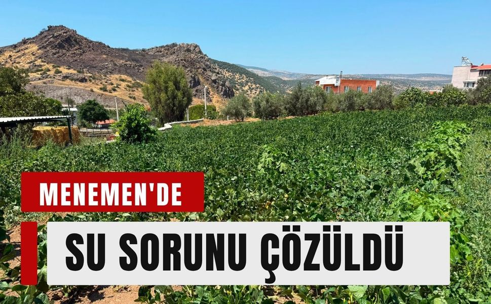 Menemen'de 100 yıllık su sorunu çözüldü