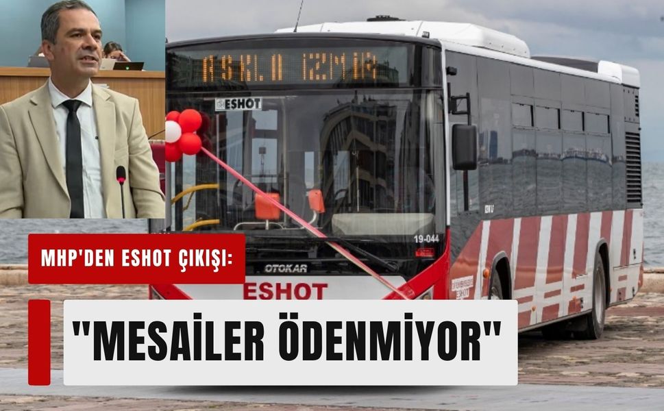 MHP'den ESHOT çıkışı: 'Çalışanlar mağdur'