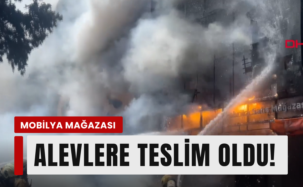 İzmir'de mobilya dükkanında  korkutan yangın!