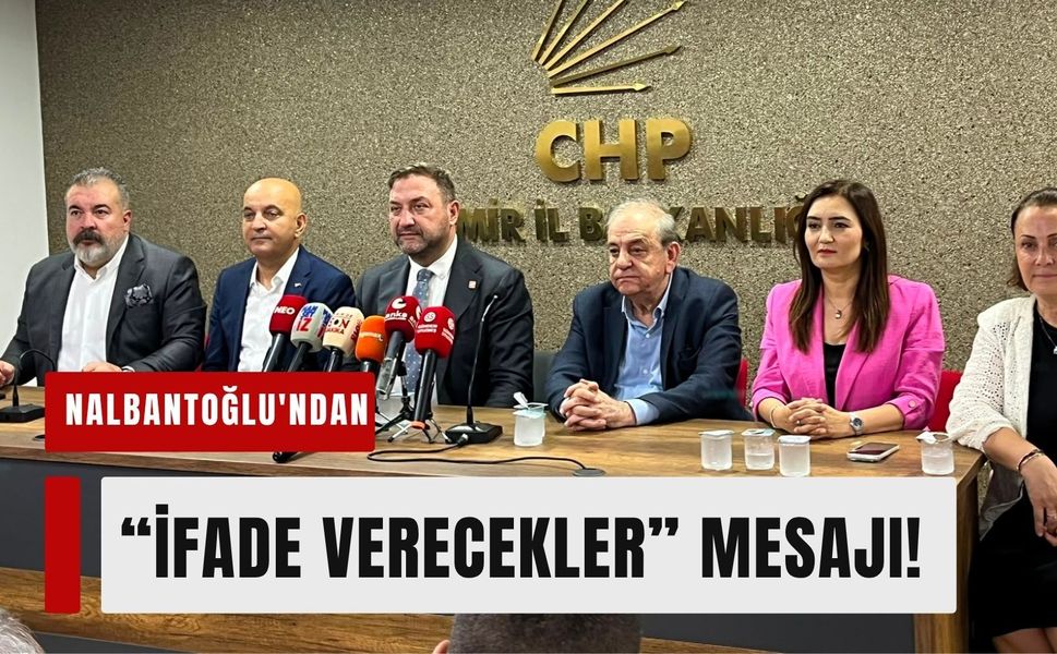 Nalbantoğlu'ndan CHP'de disiplin mesajı: 'İfade verecekler'