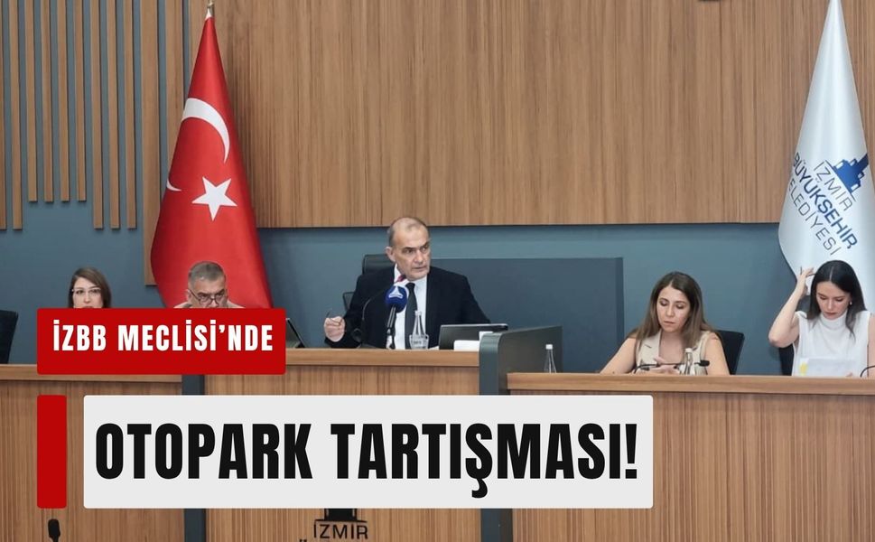 İzmir Büyükşehir Meclisi'nde otopark tartışması