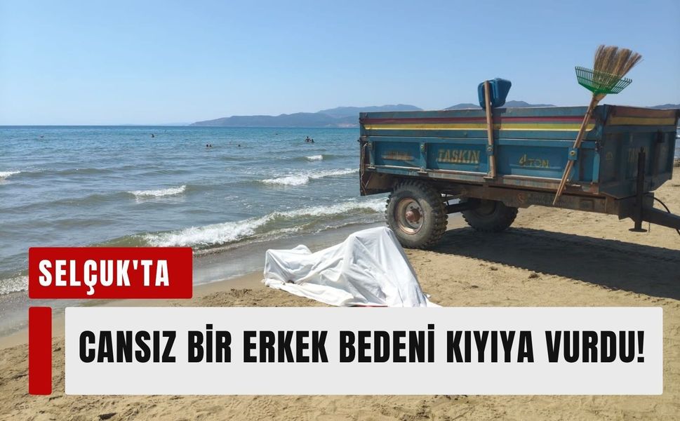 Selçuk'ta cansız bir erkek bedeni kıyıya vurdu!