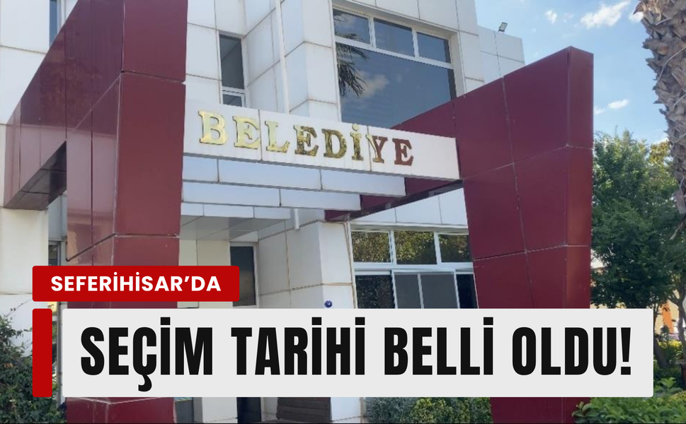 Seferihisar’da başkanvekili seçimi tarihi netleşti!