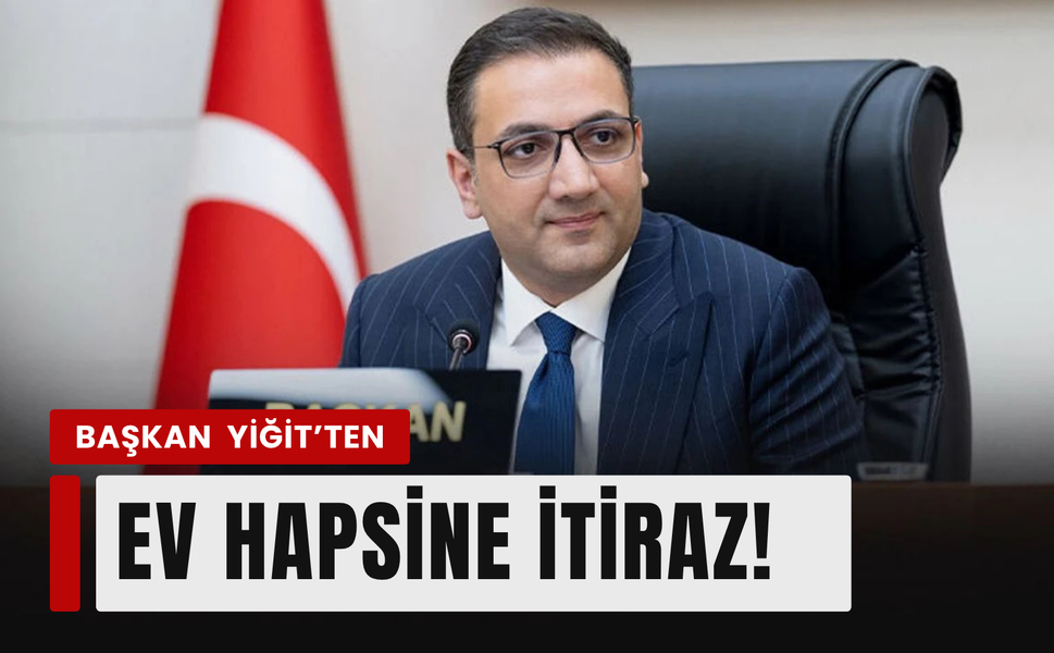 Başkan Yiğit ev hapsi kararına itiraz etti!