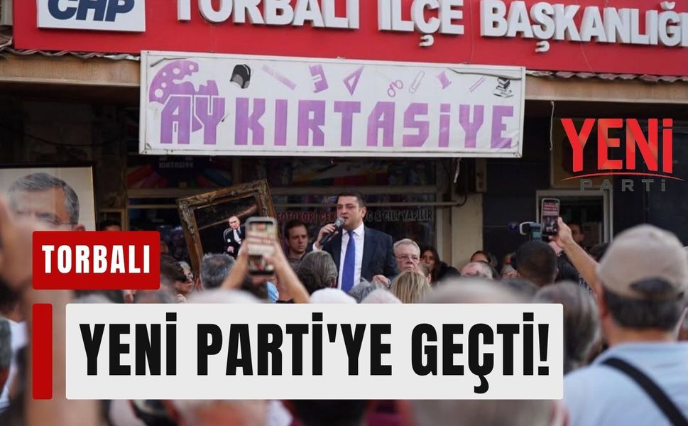 Torbalı da YENİ Parti'ye geçti! Yüzlerce üye CHP'den istifa etti