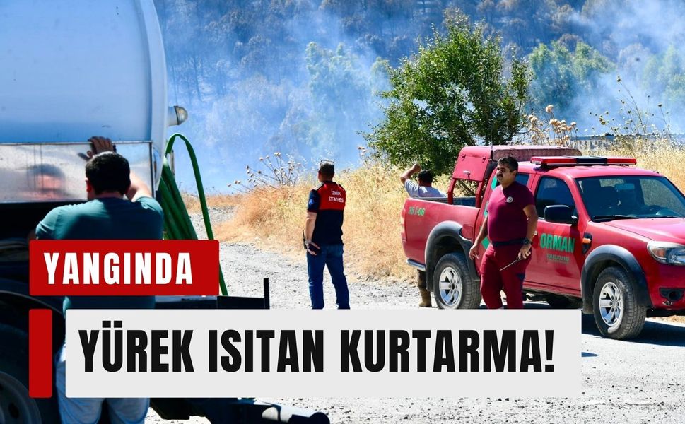 İzmir'deki yangında yürek ısıtan kurtarma!