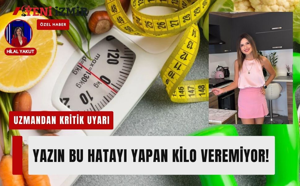 Yazın bu hatayı yapan kilo veremiyor! Uzmandan kritik uyarı