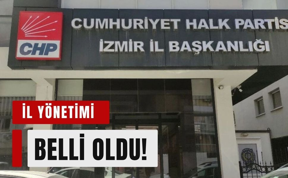 CHP İzmir’de yeni il yönetimi belli oldu!