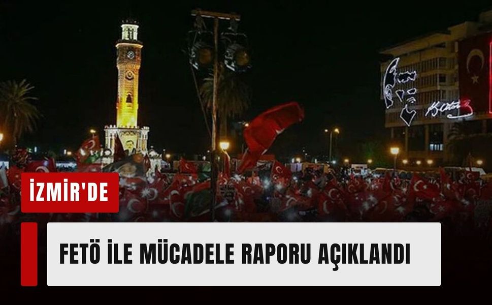 İzmir'de FETÖ operasyonlarının bilançosu açıklandı