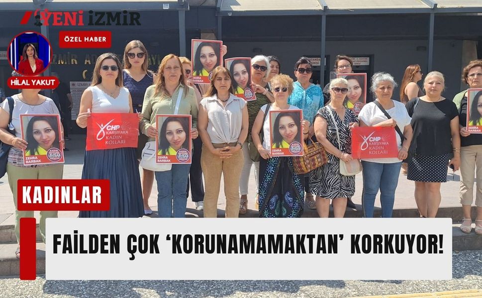 'Kadınlar failden çok korunamamaktan korkuyor'