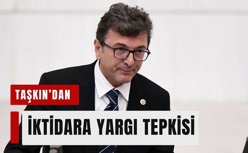Yüksel Taşkın'dan iktidara yargı tepkisi