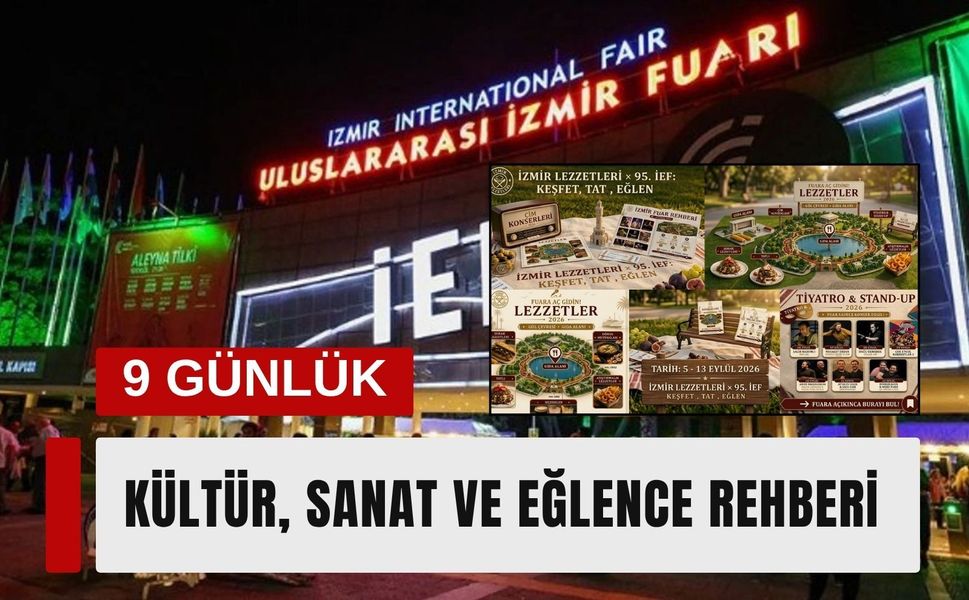95. İzmir Enternasyonal Fuarı: 9 günlük kültür, sanat ve eğlence rehberi