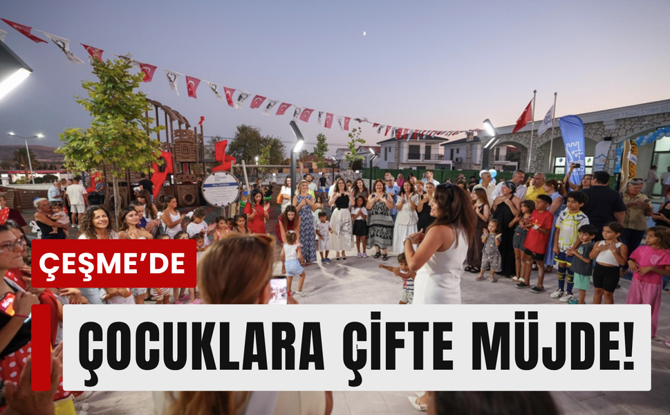 Alaçatı’da çocuklara çifte müjde!