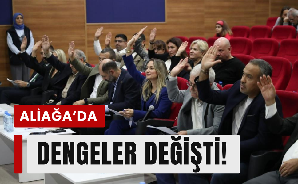 Aliağa’da meclis dengesi değişti: Çoğunluk Cumhur İttifakı’na geçti!