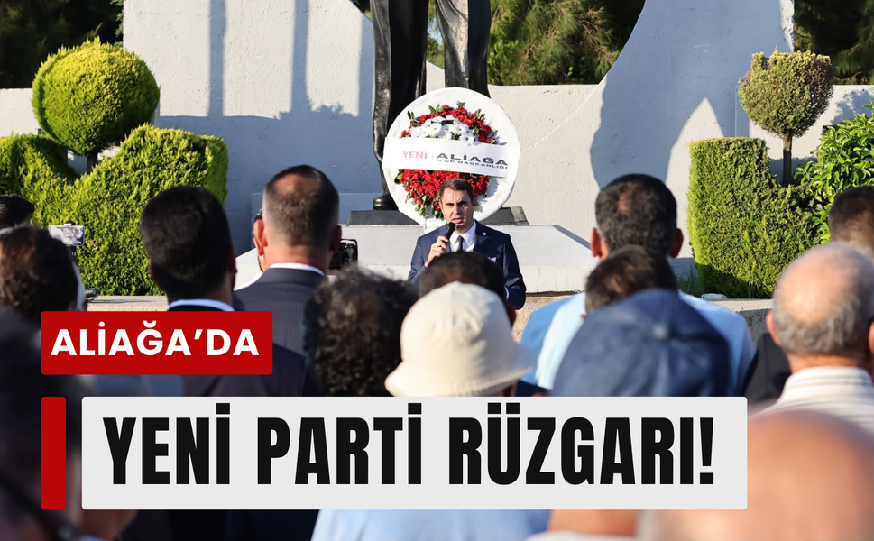 Aliağa’da YENİ Parti rüzgarı!