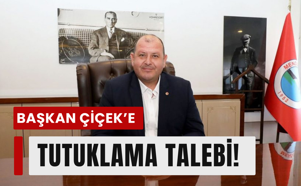 Başkan Çiçek dahil 15 şüpheliye tutuklama talebi!