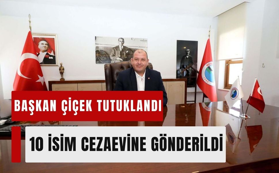 Menderes Belediye Başkanı İlkay Çiçek tutuklandı: 10 isim cezaevine gönderildi