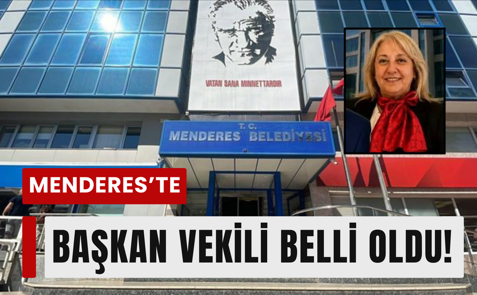 Menderes'te başkan vekili belli oldu!