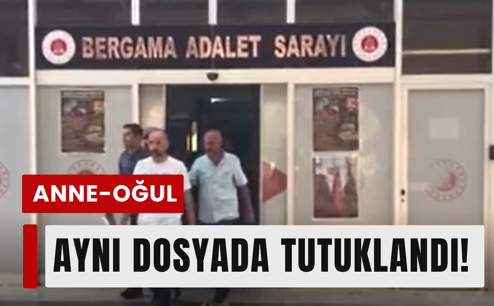 Bergama'da anne ve oğluna şafak baskını!