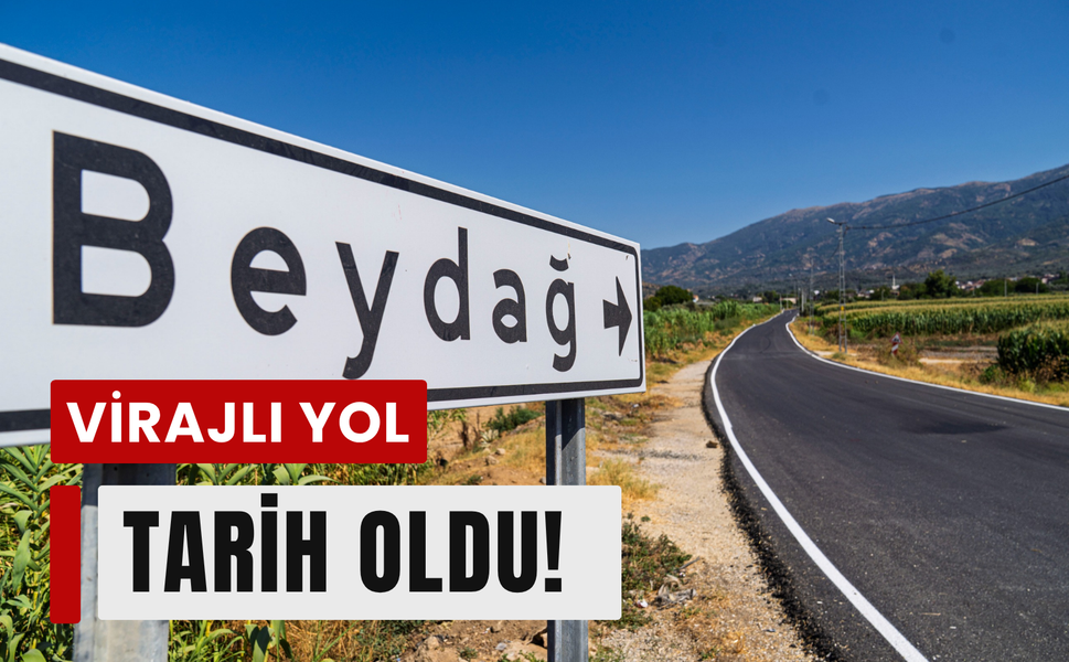 Beydağ’ın yıllardır beklediği baraj yolu hizmete açıldı!