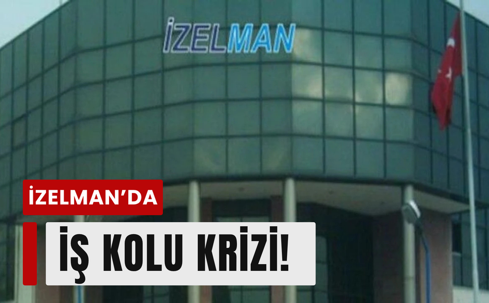 İZELMAN’da iş kolu krizi! DİSK dava açıyor!