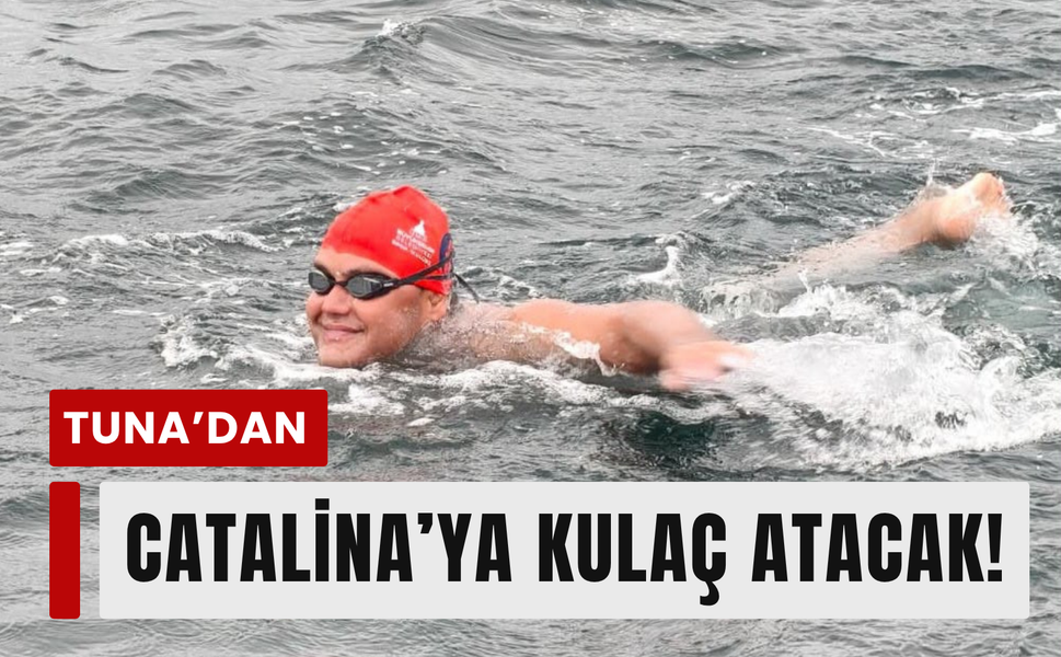 İzmirli Tuna’nın yeni rotası Catalina Kanalı!