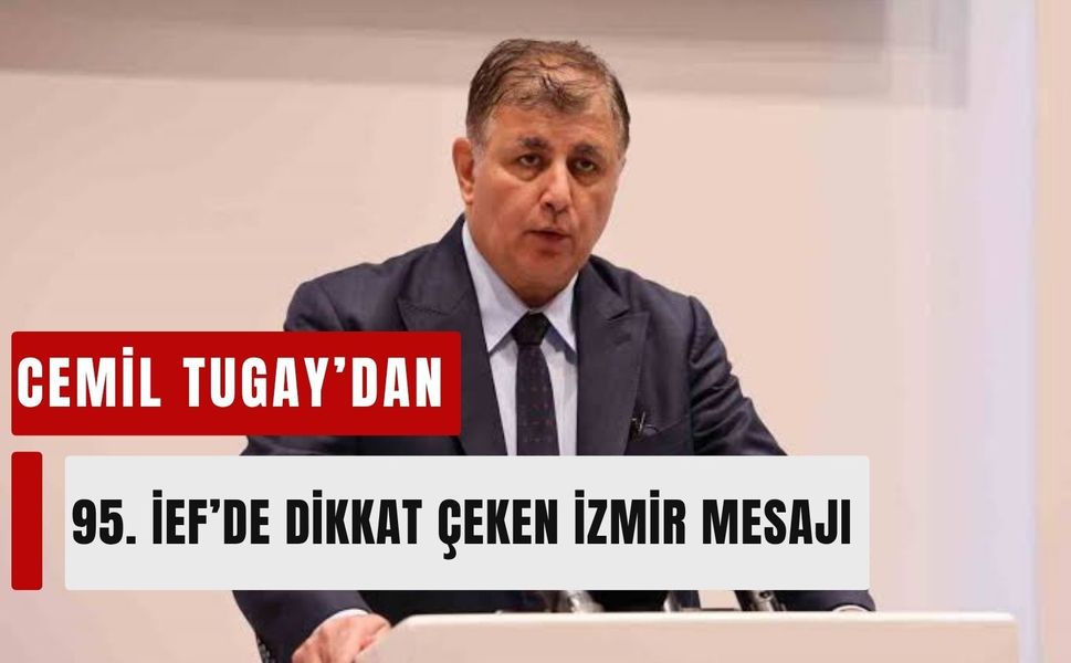 95. İEF için geri sayım başladı: Tugay’dan dikkat çeken İzmir mesajı