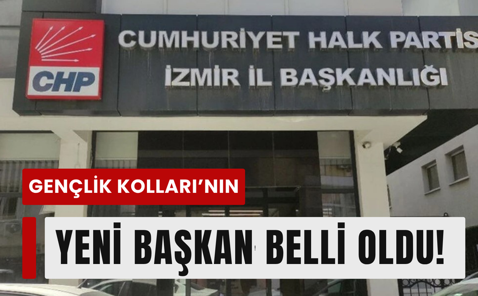 CHP İzmir’de Gençlik Kollarının yeni başkanı belli oldu!