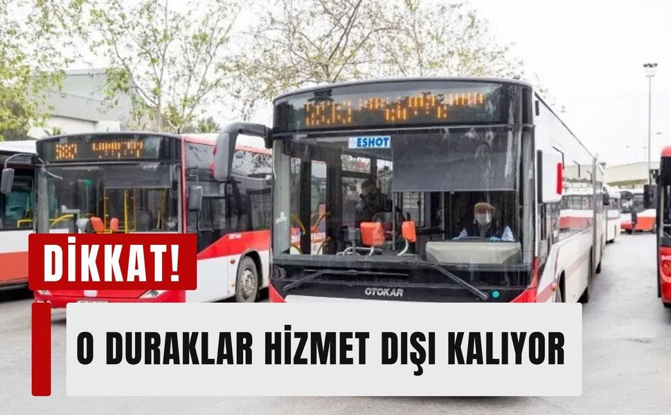 İzmirliler dikkat! O duraklar hizmet dışı kalıyor