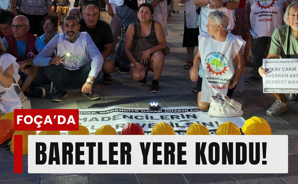 Madenciler için Foça’da ses yükseldi!