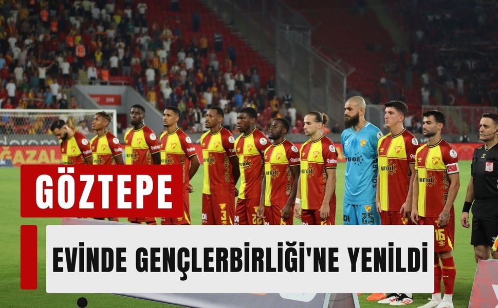 Göztepe evinde Gençlerbirliği'ne takıldı