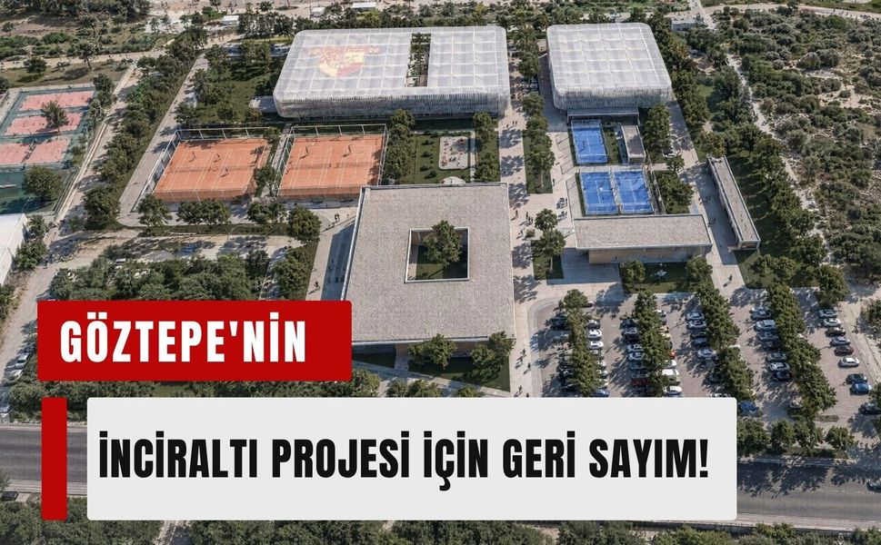 Göztepe'nin İnciraltı Projesi için geri sayım!