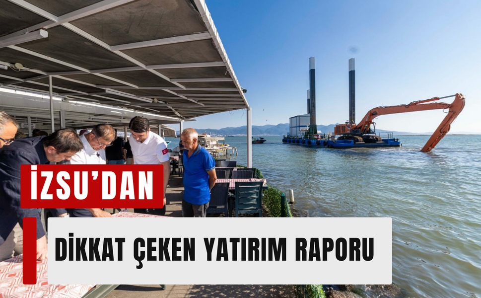 İZSU’dan dikkat çeken yatırım raporu