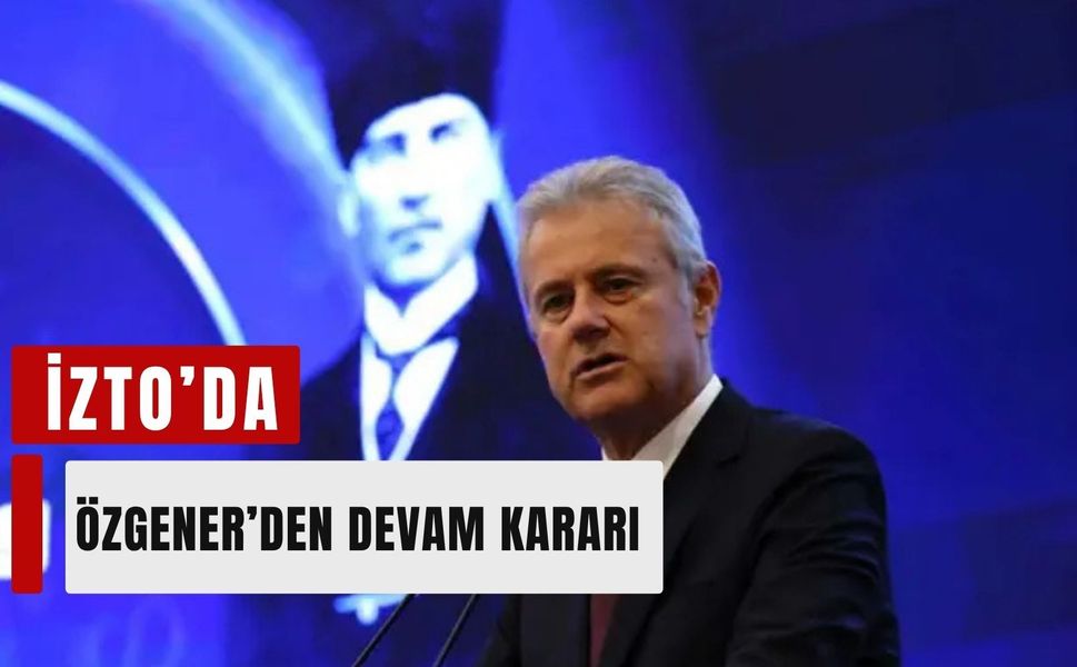 İZTO’da Mahmut Özgener’den yeni dönem kararı