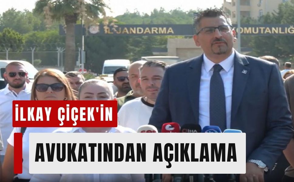 İlkay Çiçek'in avukatından açıklama