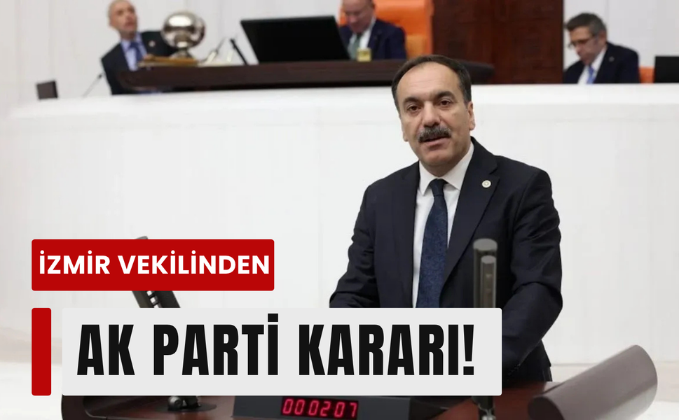 Siyasette sürpriz transfer: İzmir vekili AK Parti’ye!