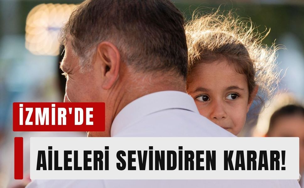 İzmir'de aileleri sevindiren karar! Ücretler bir kez daha düştü