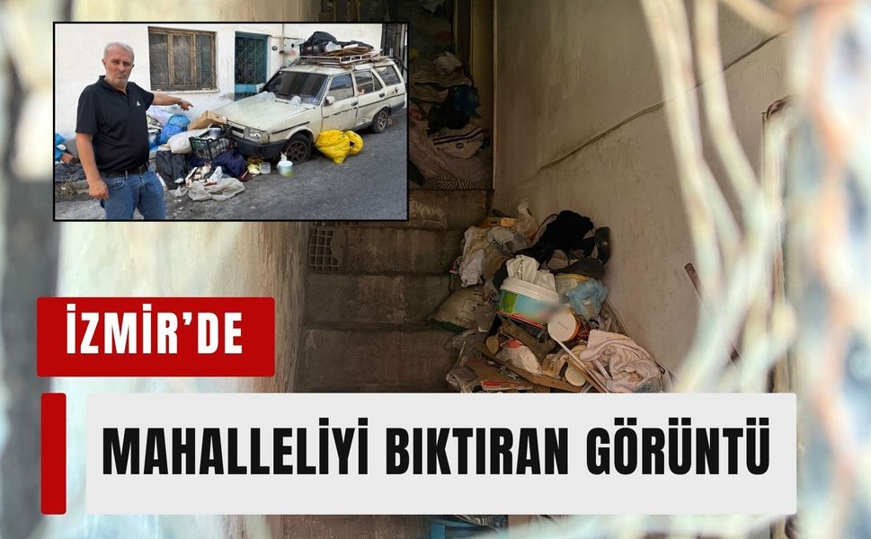 İzmir’de ‘çöp ev’ isyanı