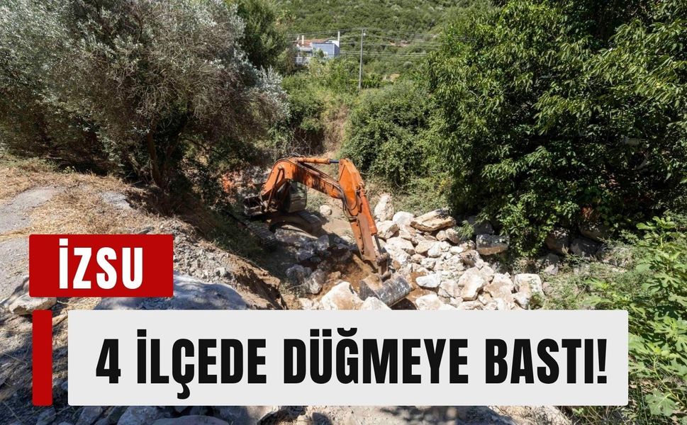 İZSU 4 ilçede düğmeye bastı!