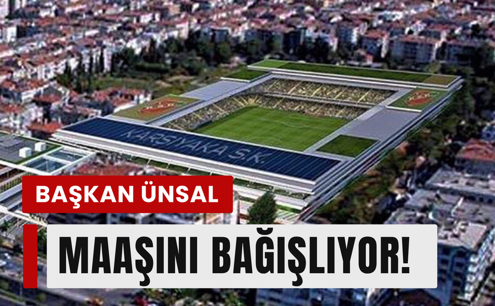 Karşıyaka Stadı için Ünsal'dan maaş desteği!