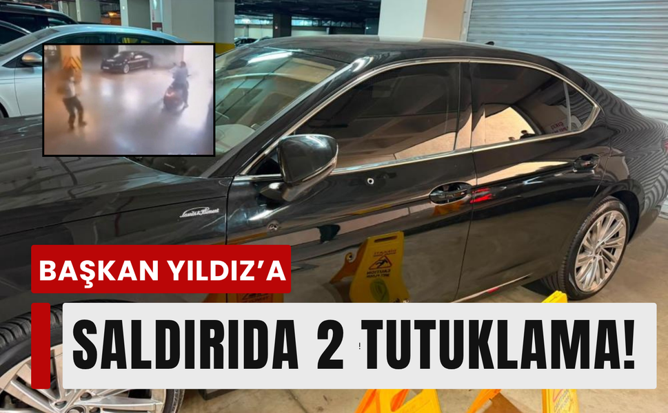Başkanın aracına ateş açtılar: 2 tutuklama!