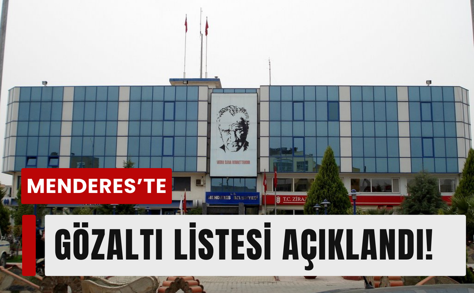 Menderes operasyonunda gözaltına alınanlar belli oldu!
