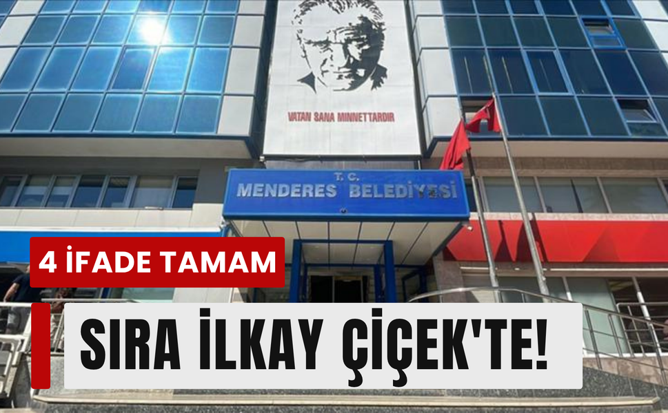 Menderes soruşturmasında 2. gün: Sıra İlkay Çiçek'te!