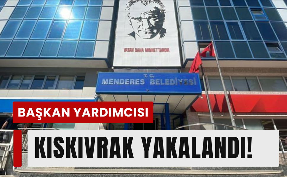Menderes Belediyesi soruşturmasında firari başkan yardımcısı yakalandı!