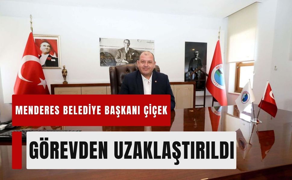 Menderes Belediye Başkanı İlkay Çiçek görevden uzaklaştırıldı