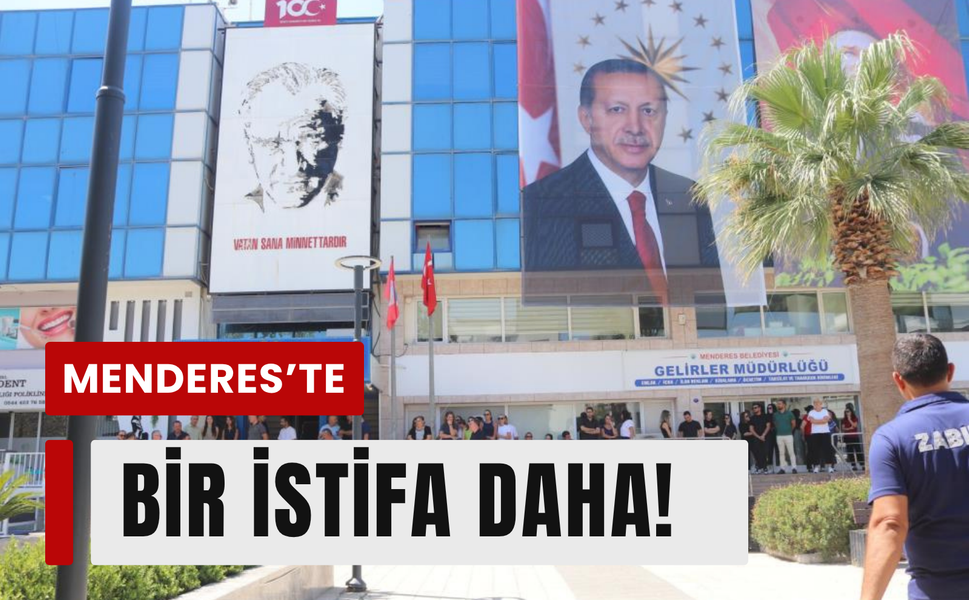 Menderes siyasetinde istifa dalgası büyüyor!