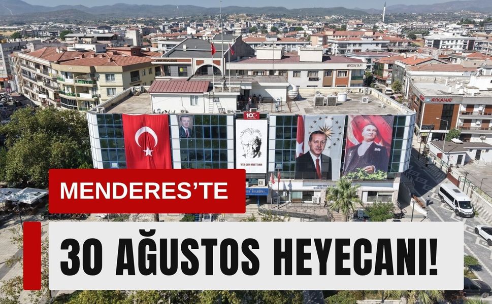 Menderes’te 30 Ağustos heyecanı! Program belli oldu