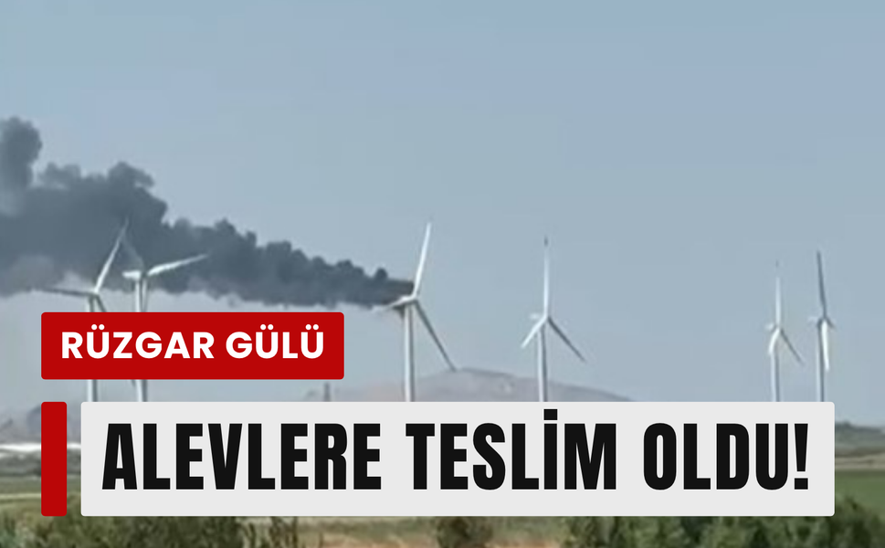 Bergama’da rüzgar türbini alev alev yandı!